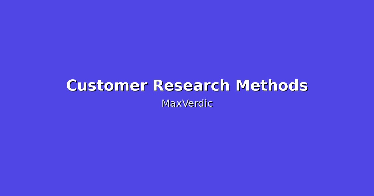 5 Customer Research Methods That Work (Beyond Surveys)