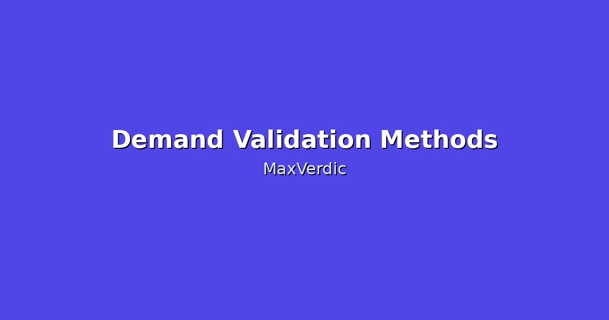 Demand Validation Methods: Prove Market Interest Fast