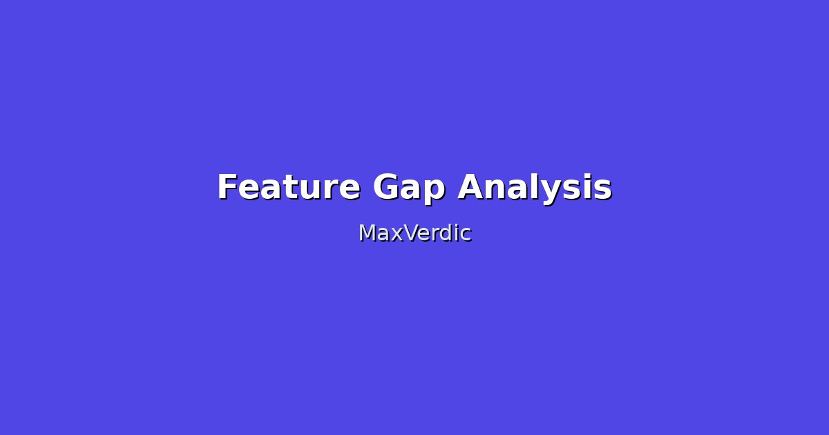 Feature Gap Analysis: Build What Competitors Missing
