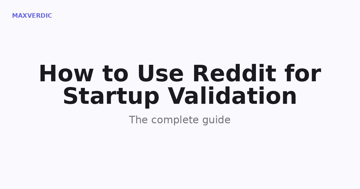 How to Use Reddit for Startup Validation: Complete Guide