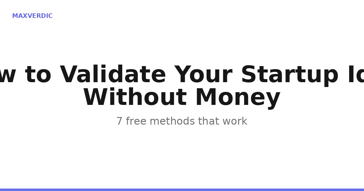 Validate Your Startup Idea With Zero Budget: 9 Free Ways