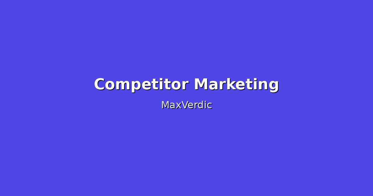 Monitor Competitor Marketing: Strategies & Tools 2024