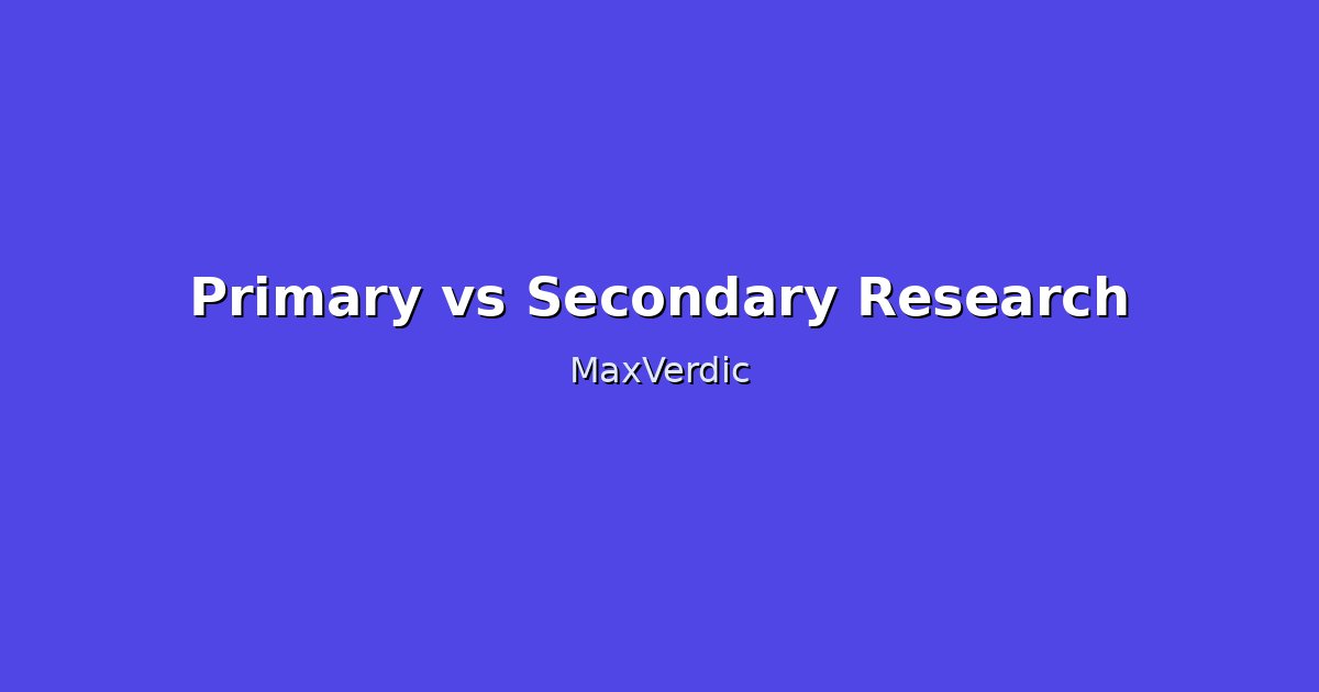 Primary vs Secondary Research: When to Use Each Method